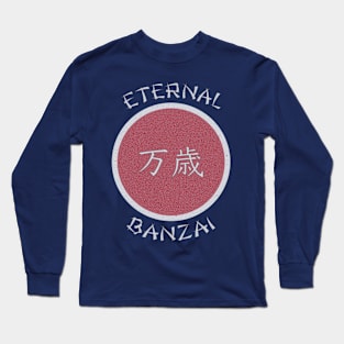 Eternal Banzai Long Sleeve T-Shirt